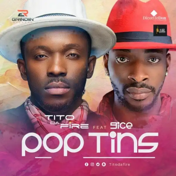 Tito Da Fire - “ “Pop Tins” ft. 9ice